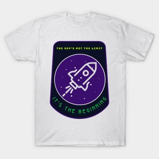 The Sky's Not the Limit; It's the Beginning Astronomy Lover T-Shirt